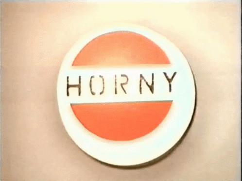 Horny Im Horny Horny Im Horny Lets Do It Discover Share Gifs