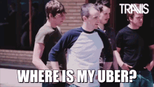 Travis Fran Healy GIF - Travis Fran Healy Where Is Uber GIFs