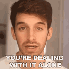 Youre Dealing With It Alone Joey Kidney GIF