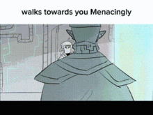 a cartoon drawing of a man with the words walks towards you menacingly