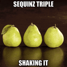 three green pears on a table with the words sequinz triple shaking it below them