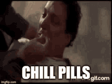 Pills Chill Pill GIF - Pills Chill Pill Calm Your Tits GIFs