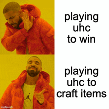 a man in an orange jacket is making a meme about playing uhc to win and playing uhc to craft items