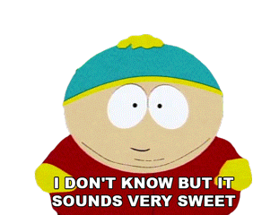 I Dont Know But It Sounds Very Sweet Eric Cartman Sticker - I Dont Know But It Sounds Very Sweet Eric Cartman South Park Stickers