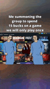 a meme about summoning the group to spend 15 bucks on a game they will only play once
