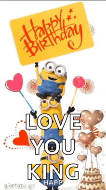 a birthday card with a minion holding a sign that says `` happy birthday love you king happy '' .
