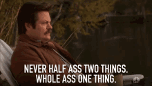 Never Half Ass Two Things Whole Ass One Thing Do It All GIF