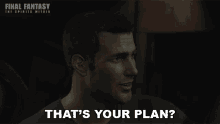 Thats Your Plan Final Fantasy GIF - Thats Your Plan Final Fantasy The Spirits Within GIFs