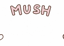 mush you