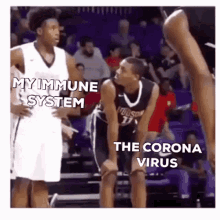 two basketball players on a court with the words my immune system and the corona virus on the bottom