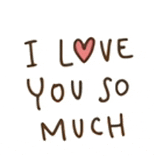 a white background with the words i love you so much written in brown letters