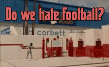 Hate Football Do We Hate Football GIF - Hate Football Do We Hate Football Yes GIFs