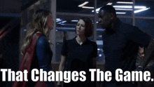 Supergirl Hank Henshaw GIF - Supergirl Hank Henshaw That Changes The Game GIFs
