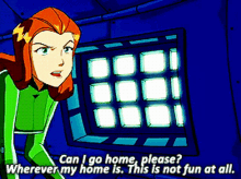 totally spies sam can i go home please wherever my home is this is not fun at all