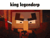 king legenderp is written above a minecraft character