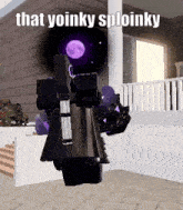 a video game character is standing in front of a house with the caption that yoinky sploinky