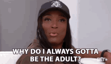 Why Do I Always Gotta Be The Adult Grow Up GIF - Why Do I Always Gotta Be The Adult Grow Up Act Right GIFs