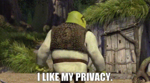 I Like My Privacy!