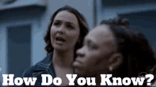 two women standing next to each other with the words " how do you know " written below them