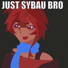a girl with red hair and a blue scarf has the words just sybau bro written above her