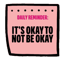 daily reminder its okay not to be okay not okay sad