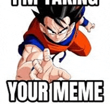a picture of a cartoon character with the words `` i 'm taking your meme '' written on it .
