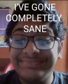 Completely Sane Ive Gone Completely Sane GIF - Completely Sane Ive Gone Completely Sane Bakshay Sane GIFs
