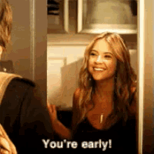 You'Re Early GIF - Pretty Little Liars Early You Are Early GIFs
