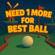 a sign that says need 1 more for best ball with a golf ball