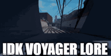 Idk Voyager GIF - Idk Voyager Lore GIFs