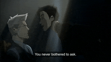 a cartoon of a man and a woman with the words " you never bothered to ask " at the bottom
