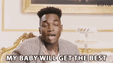 My Baby Will Get The Best Baby GIF - My Baby Will Get The Best Baby Father GIFs