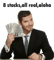 a man in a suit and tie is holding a fan of money with the words 8 stacks all real aloha above him