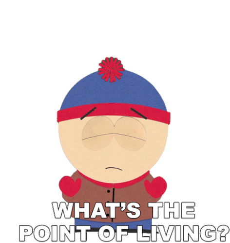 Whats The Point Of Living Stan Marsh Sticker - Whats The Point Of Living Stan Marsh South Park Stickers