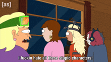 a group of cartoon characters are standing in front of a window and one says i fuckin hate all these stupid characters