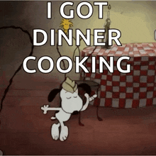 a cartoon of snoopy dancing with the words i got dinner cooking below him