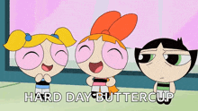 three girls from the powerpuff girls are standing next to each other with the words hard day buttercup written below them
