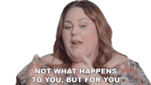 not what happens to you but for you chrissy metz doesnt matter what happen to you important what happen for you what has done for you