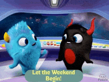 a blue monster and a black monster are dancing in a room with the words let the weekend begin