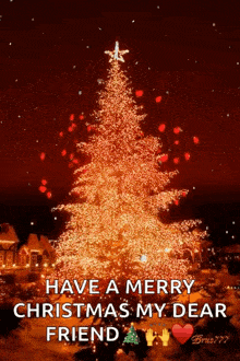 a christmas tree with a star on top of it and the words have a merry christmas my dear friend .