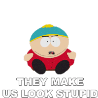 They Make Us Look Stupid Eric Cartman Sticker - They Make Us Look Stupid Eric Cartman South Park Stickers