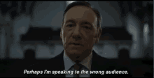 House Of Cards Wrong Audience GIF - House Of Cards Wrong Audience GIFs