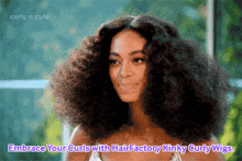 a woman with curly hair has the words embrace your curls with hair factory kinky curly wigs