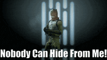 a poster that says nobody can hide from me with a soldier
