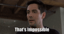 a man says that 's impossible in front of a wooden ceiling .