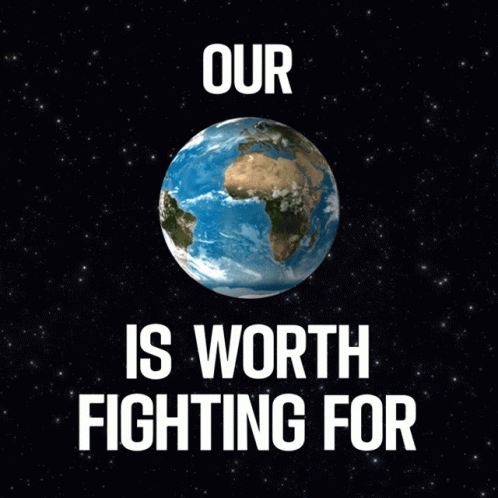Our Earth Is Worth Fighting For Our Planet Is Worth Fighting For GIF - Our  Earth Is Worth Fighting For Our Planet Is Worth Fighting For Lcvearthday -  Discover & Share GIFs