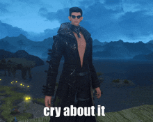 a man in a black coat and sunglasses stands in front of a landscape with the words cry about it above him