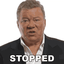 stopped william shatner big think stop it cease