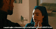 a man and a woman are talking and the woman says i would suffer a thousand years in hell before