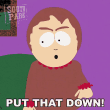 Put That Down Sharon Marsh GIF - Put That Down Sharon Marsh South Park GIFs